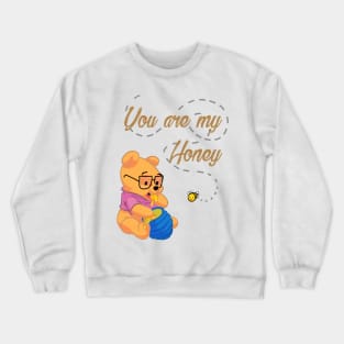 You Are My Honey - Winnie the Pooh Design Crewneck Sweatshirt